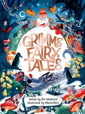 cover image of Grimms' Fairy Tales, Retold by Elli Woollard, Illustrated by Marta Altes